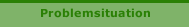 Problemsituation